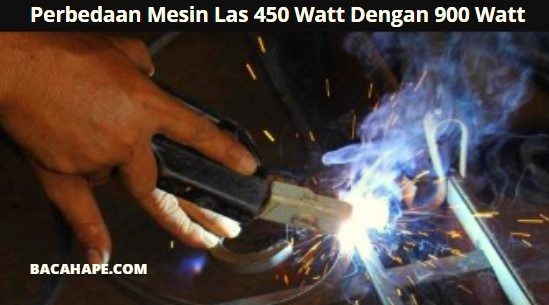 Perbedaan Mesin Las 450 Watt Dengan 900 Watt Perbedaan Mesin Las 450 Watt Dengan 900 Watt